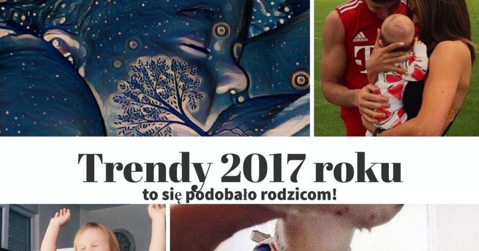 co było modne wśród rodziców w 2017