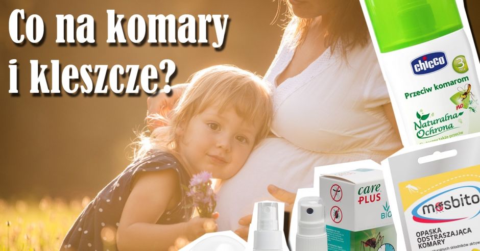 co na komary i kleszcze dla ciezarnej i dziecka.jpg