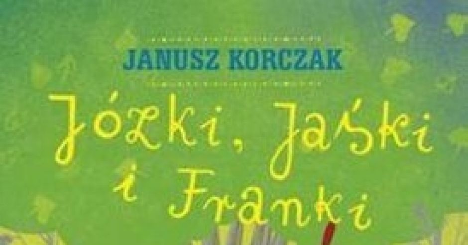 Józki, Jaśki i Franki, Janusz Korczak, książka dla dzieci