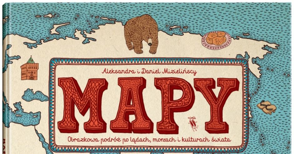 Mapy, Mizielińscy, książka dla dzieci, książka obrazkowa