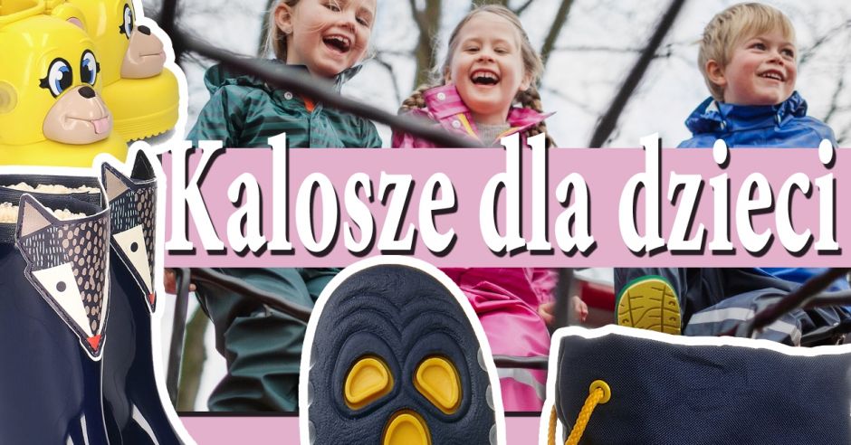 namodnijesze kalosze dla dzieci ocieplane i nie tylko